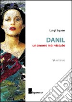 Danil. Un amore mai vissuto libro