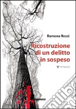 Ricostruzione di un delitto in sospeso libro