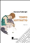 Tempo sottratto libro di Federighi Rossana