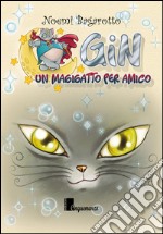 Gin un magigatto per amico. Con gadget libro