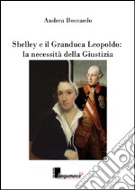 Shelley e il granduca Leopoldo. La necessità della giustizia libro