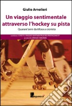 Un viaggio sentimentale attraverso l'hockey su pista. Con DVD