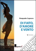 Di fiato; d'amore e vento libro