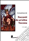 Racconti da un'altra Toscana libro di Boccardo Andrea