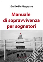 Manuale di sopravvivenza per sognatori