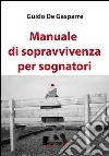 Manuale di sopravvivenza per sognatori libro