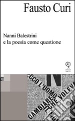 Nanni Balestrini e la poesia come questione