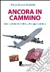 Ancora in cammino. Da un continente all'altro... il viaggio continua libro