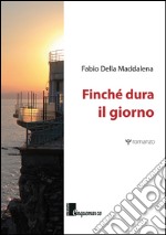 Finché dura il giorno libro