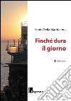 Finché dura il giorno libro