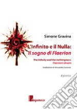 L'infinito e il nulla: il sogno di Flaerion-The infinity and the nothingness: Flaerion's dream. Ediz. bilingue libro