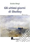 Gli ultimi giorni di Shelley libro