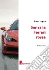 Senza la Ferrari rossa libro