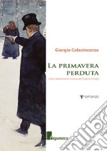 La primavera perduta. Libero adattamento in prosa dell'Eugenio Onegin libro