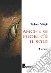 Anche se fuori c'è il sole libro