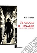 Sbracare il lunario. Tra zuffe e bordelli libro