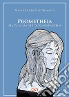 Prometheia. Mary, la madre di Frankenstein libro