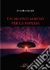 Un nuovo albero per la papessa libro