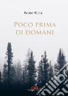 Poco prima di domani libro