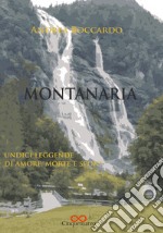 Montanaria. Undici leggende di amore, morte e sport libro