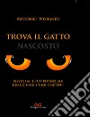 Trova il gatto nascosto. Risveglia il tuo potenziale e raggiungi i tuoi obiettivi libro