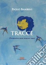 Tracce. Prometeo non muore mai libro