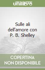 Sulle ali dell'amore con P. B. Shelley