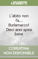 L'abito non fa... Burlamacco! Dieci anni spesi bene libro