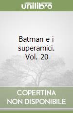 Batman e i superamici. Vol. 20
