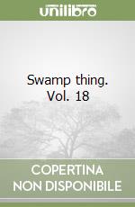 Swamp thing. Vol. 18 libro