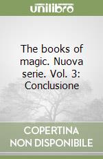 The books of magic. Nuova serie. Vol. 3: Conclusione