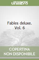 Fables deluxe. Vol. 6 libro