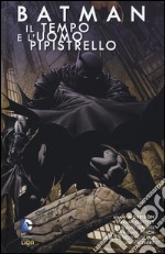 Batman. Vol. 4: Il tempo e l'uomo pipistrello libro