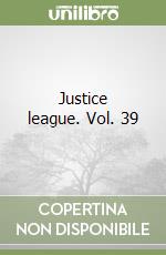 Justice league. Vol. 39 libro