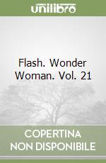Flash. Wonder Woman. Vol. 21