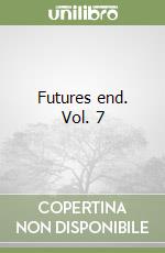 Futures end. Vol. 7