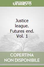 Justice league. Futures end. Vol. 1 libro