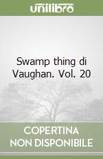 Swamp thing di Vaughan. Vol. 20 libro