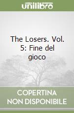 The Losers. Vol. 5: Fine del gioco libro