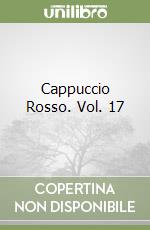 Cappuccio Rosso. Vol. 17