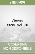 Giovani titani. Vol. 30 libro