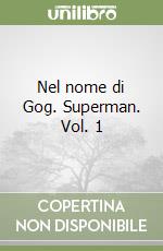 Nel nome di Gog. Superman. Vol. 1 libro