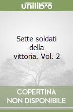 Sette soldati della vittoria. Vol. 2 libro