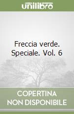 Freccia verde. Speciale. Vol. 6