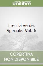 Freccia verde. Speciale. Vol. 6 libro