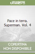 Pace in terra. Superman. Vol. 4 libro