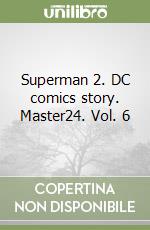 Superman 2. DC comics story. Master24. Vol. 6 libro