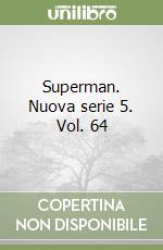 Superman. Nuova serie 5. Vol. 64