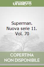 Superman. Nuova serie 11. Vol. 70