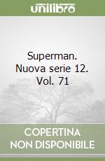 Superman. Nuova serie 12. Vol. 71